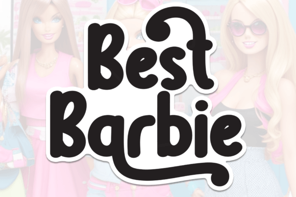 Best Barbie: A Handwritten Display Font for Branding
