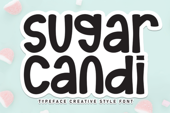 Sugar Candi: The Font That Clarifies Your Campaign Message